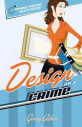 Design on a Crime (Deadly Décor Mysteries) by Ginny Aiken Paperback Book