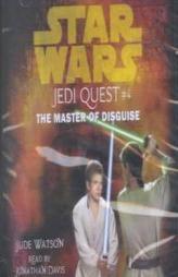 Star Wars: Jedi Quest #4: The Master of Disguise (AU Star Wars) by Jude Watson Paperback Book