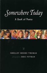 Somewhere Today: A Book of Peace (Albert Whitman Prairie Books) by Shelley Moore Thomas Paperback Book