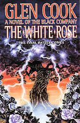 The White Rose of the Black Company (Chronicles of The Black Company) by Glen Cook Paperback Book