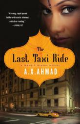 The Last Taxi Ride: A Ranjit Singh Novel by A. X. Ahmad Paperback Book