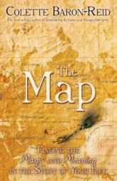 The Map: Finding the Magic and Meaning in the Story of Your Life by Colette Baron-Reid Paperback Book