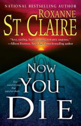 Now You Die (The Bullet Catchers, Book 6) by Roxanne St Claire Paperback Book