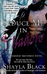 Seduce Me In Shadow (The Doomsday Brethren, Book 2) by Shayla Black Paperback Book