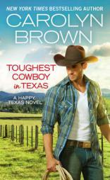 Toughest Cowboy in Texas: A Western Romance (Happy, Texas) by Carolyn Brown Paperback Book