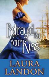 Betrayed by Your Kiss by Laura Landon Paperback Book