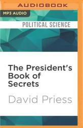 The President's Book of Secrets: The Untold Story of Intelligence Briefings to America's Presidents from Kennedy to Obama by David Priess Paperback Book