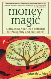 Money Magic: Unleashing Your True Potential for Prosperity and Fulfillment by Deborah L. Price Paperback Book