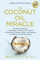 The Coconut Oil Miracle, 5th Edition by Bruce Fife Paperback Book