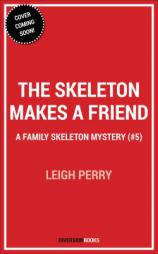 The Skeleton Makes a Friend: A Family Skeleton Mystery (#5) by Leigh Perry Paperback Book