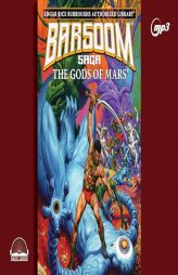The Gods of Mars: Edgar Rice Burroughs Authorized Library / Barsoom Saga 2 Volume 2 by Edgar Rice Burroughs Paperback Book