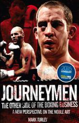 Journeymen: The Other Side of the Boxing Business, a New Perspective on the Noble Art by Mark Turley Paperback Book