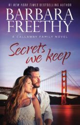 Secrets We Keep (Callaway Cousins #6) (Callaways) (Volume 14) by Barbara Freethy Paperback Book