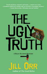The Ugly Truth: A Riley Ellison Mystery by Jill Orr Paperback Book