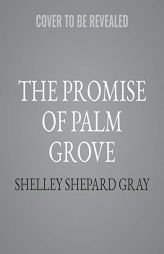 The Promise of Palm Grove: Amish Brides of Pinecraft, Book One: The Amish Brides of Pinecraft Series, book 1 by Shelley Shepard Gray Paperback Book