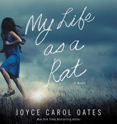 My Life as a Rat: A Novel by Joyce Carol Oates Paperback Book