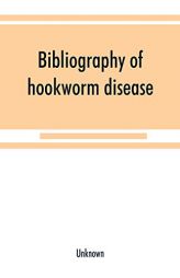 Bibliography of hookworm disease by Unknown Paperback Book