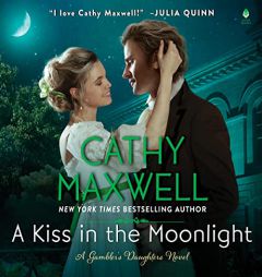A Kiss in the Moonlight: A Gambler's Daughters Novel (Gambler's Daughter Series, Book 1) by Cathy Maxwell Paperback Book