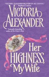 Her Highness, My Wife by Victoria Alexander Paperback Book
