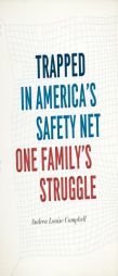 Trapped in America's Safety Net: One Family's Struggle by Andrea Louise Campbell Paperback Book