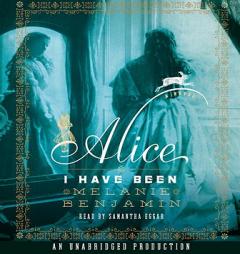 Alice I Have Been by Melanie Benjamin Paperback Book