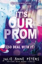 It's Our Prom (So Deal With It) by Julie Anne Peters Paperback Book