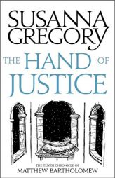 The Hand Of Justice: The Tenth Chronicle of Matthew Bartholomew (Chronicles of Matthew Bartholomew) by Susanna Gregory Paperback Book