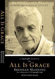 All Is Grace: A Ragamuffin Memoir by Brennan Manning Paperback Book