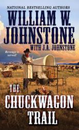 The Chuckwagon Trail by William W. Johnstone Paperback Book