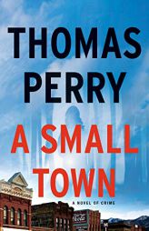 A Small Town by Thomas Perry Paperback Book