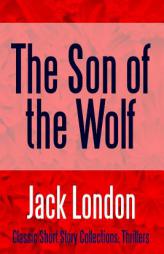 The Son of the Wolf by Jack London Paperback Book