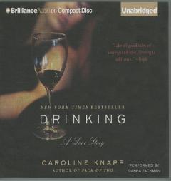 Drinking: A Love Story by Caroline Knapp Paperback Book