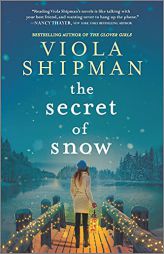 The Secret of Snow: A Novel by Viola Shipman Paperback Book
