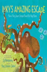 Inky's Amazing Escape: How a Very Smart Octopus Found His Way Home by Sy Montgomery Paperback Book