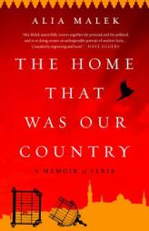 The Home That Was Our Country: A Memoir of Syria by Alia Malek Paperback Book