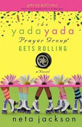 The Yada Yada Prayer Group Gets Rolling, Book 6: Party Edition with Celebrations and Recipes by Neta Jackson Paperback Book