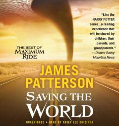 Saving the World (Maximum Ride, Book 3) by James Patterson Paperback Book