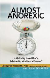 Almost Anorexic: Is My (or My Loved One's) Relationship with Food a Problem? by Jennifer Thomas Paperback Book
