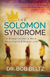 The Solomon Syndrome: A Blueprint for a More Meaningful and Happy Life by Bob Beltz Paperback Book