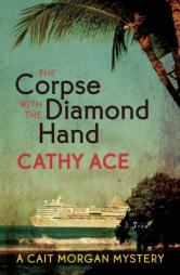 The Corpse with the Diamond Hand by Cathy Ace Paperback Book