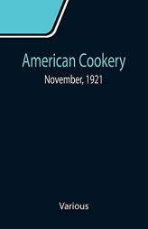 American Cookery; November, 1921 by Various Paperback Book