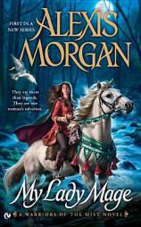 My Lady Mage: A Warriors of the Mist Novel by Alexis Morgan Paperback Book