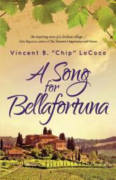 A Song for Bellafortuna: An Inspirational Italian Historical Fiction Novel by Vincent B. Chip Lococo Paperback Book