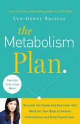 The Metabolism Plan: Discover the Foods and Exercises that Work for Your Body to Reduce Inflammation and Drop Pounds Fast by Lyn-Genet Recitas Paperback Book