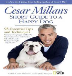 Cesar Millan's Short Guide to a Happy Dog: 98 Essential Tips and Techniques (Library Edition) by Cesar Millan Paperback Book