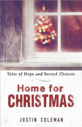 Home for Christmas: Tales of Hope and Second Chances by Justin Coleman Paperback Book