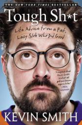 Tough Sh*t: Life Advice from a Fat, Lazy Slob Who Did Good by Kevin Smith Paperback Book