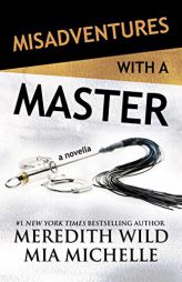 Misadventures with a Master: A Misadventures Novella by Meredith Wild Paperback Book