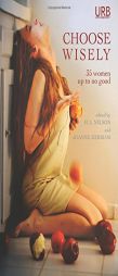 Choose Wisely: 35 Women Up To No Good by H. L. Nelson Paperback Book