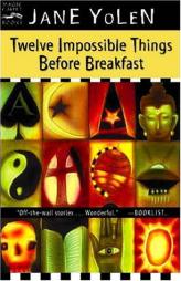 Twelve Impossible Things Before Breakfast: Stories by Jane Yolen Paperback Book